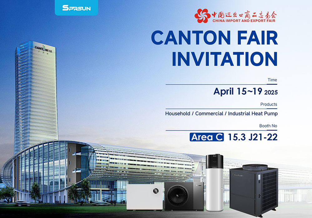 Alăturați -vă SPRSUN la Canton Fair 2025: Formarea viitorului încălzirii și răcirii durabile